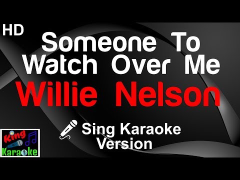 ? Willie Nelson - Someone To Watch Over Me (Karaoke Version)-King Of Karaoke