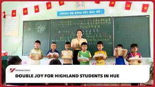 Double joy for highland students in Hue | Vietnam Today