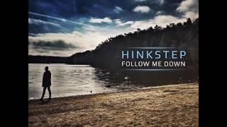Hinkstep - Follow Me Down