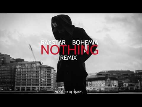 Raxstar ft Bohemia - Nothing (Official Remix) [Prod. DJ Harpz]