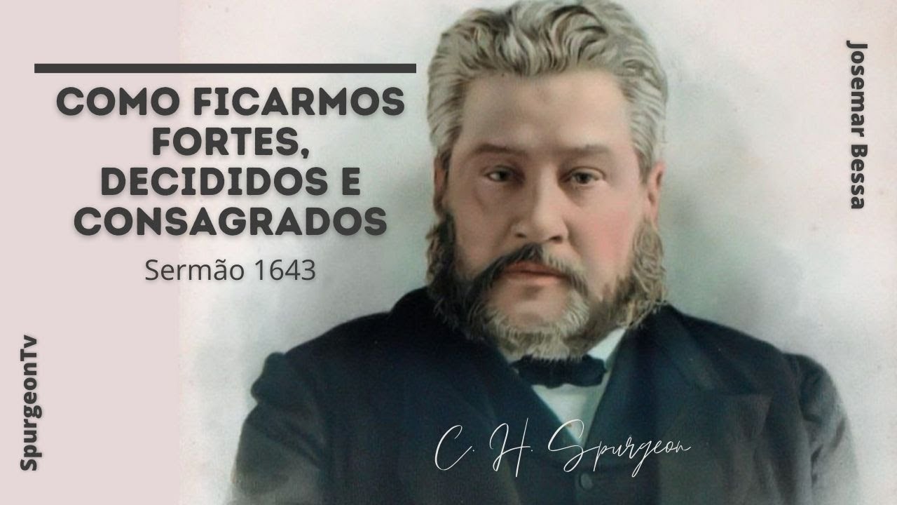 Como ficarmos fortes, decididos e consagrados | Sermão 1643 | C. H. Spurgeon ( 1834 - 18892 )