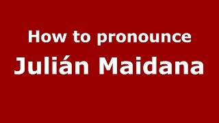 How to pronounce Julián Maidana