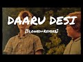 Daru Desi{Slowed+Reverb} Lofi |Benny Dayal | Shalmali Kholgade | justlofis