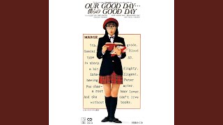 OUR GOOD DAY・・・僕らのGOOD DAY