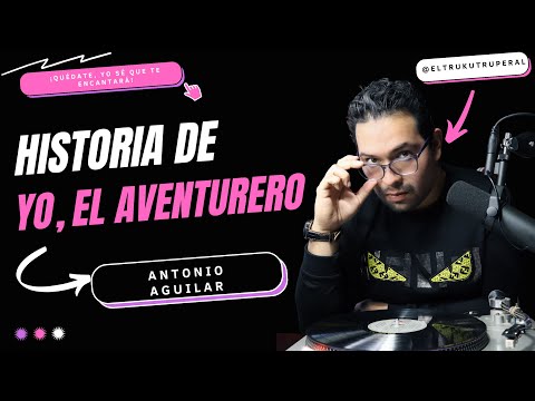 La historia de la canción Yo El Aventurero de Antonio Aguilar ✨