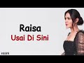 Raisa – Usai Di Sini | Lirik Lagu Indonesia Raisa – Usai Di Sini | Lirik Lagu Indonesia