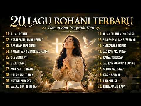 FULL ALBUM LAGU ROHANI PENYEMBAHAN 2026 ✝️ SAAT HATI LELAH, TUHAN HADIR MEMULIHKAN