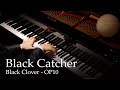 Black Catcher Black Clover OP10 Piano Vickeblanka