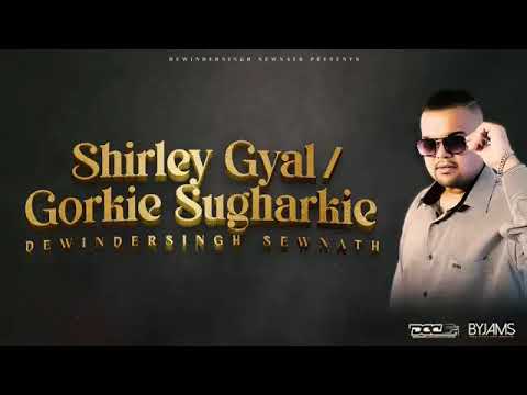 Shirley Gyal / Gorkie Sugharkie.           Dewindersing Sewnath