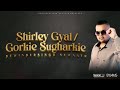 Shirley Gyal / Gorkie Sugharkie.           Dewindersing Sewnath