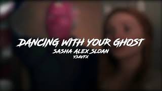 dancing with your ghost // sasha alex sloan edit a