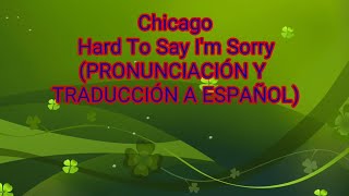 Download lagu Hard To Say I'm Sorry - Chicago (PRONUNCIACIÓN Y TRADUCCIÓN A ESPAÑOL) Es Dificil Decir Lo Siento mp3