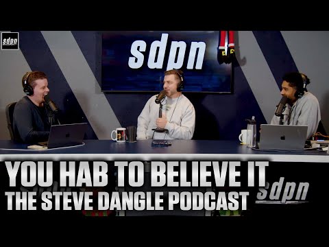 You HAB to Believe It | The Steve Dangle Podcast