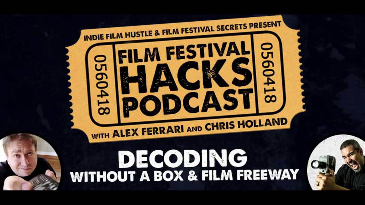 Decoding WithoutaBox & Film Freeway â€“ Film Festival Hacks Podcast: 002