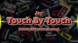 Joy - Touch By Touch (SOUND BASS 2024 Bootleg)
