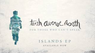 Tenth Avenue North - For Those Who Can&#39;t Speak - Islands EP