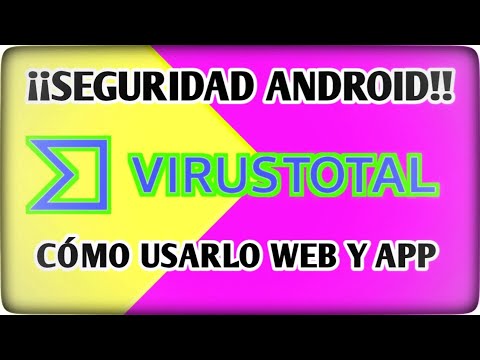 VirusTotal: Análisis Completo y Seguro - Tutorial Web y Móvil