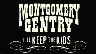 Montgomery Gentry   I'll Keep The Kids