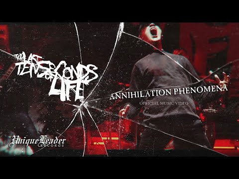 The Last Ten Seconds of Life - Annihilation Phenomena (Official Video)