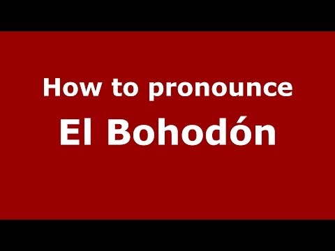 How to pronounce El Bohodón (Spanish/Spain) - PronounceNames.com