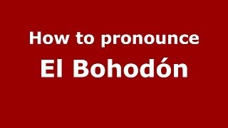 How to pronounce El Bohodón