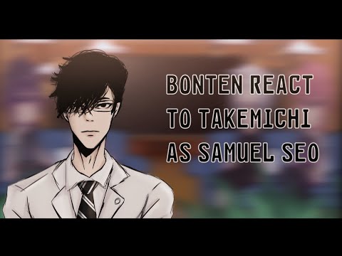 || Bonten react to Takemichi as Samuel Seo || No part 2