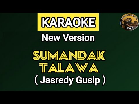 KARAOKE | SUMANDAK TALAWA - Jasredy Gusip | NEW VERSION (Lirik Lagu Ada Di Deskripsi)