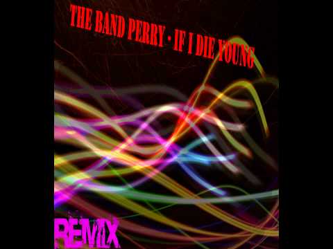The Band Perry-If I Die Young (Remix)