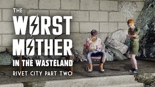 Rivet City Part 2: The Worst Mother in the Wasteland - Plus Other Stories from Rivet City
