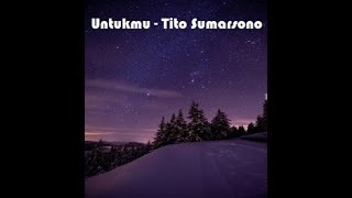 Download lagu tito sumarsono untukmu lirik mp3