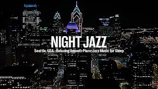 Seattle, USA - Jazz Melody & Relaxing Soothing Piano Jazz Music for Sleep | Soft Background Music