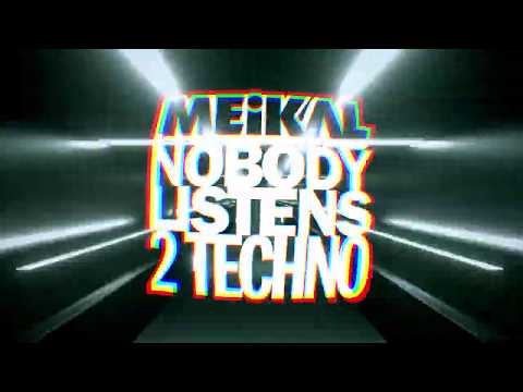 Meikal - Nobody Listens 2 Techno
