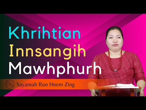 Khrihtian Innsangih Mawhphurhnak - Sayamah Run Hnem Zing