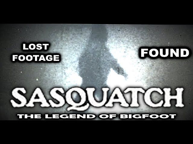 Sasquatch: The Legend of Bigfoot (Lost Footage Found)