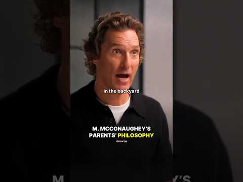 M. McConaughey's Parents' Philosophy.