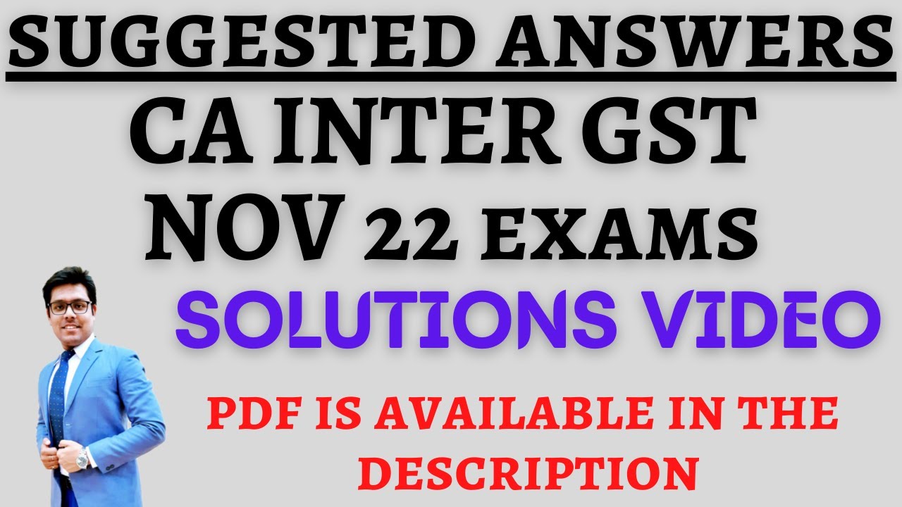 CA Inter GST November 22 Paper/Exam - Suggested Answers/Solutions/Review (New Syllabus)
