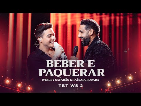 Wesley Safadão e Raí Saia Rodada - Beber e Paquerar - TBT WS 2