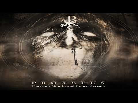Proxeeus - I have no Mouth, and I must Scream [Full Album]