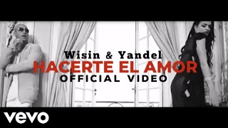 Wisin &amp; Yandel - HACERTE EL AMOR (Video Oficial)