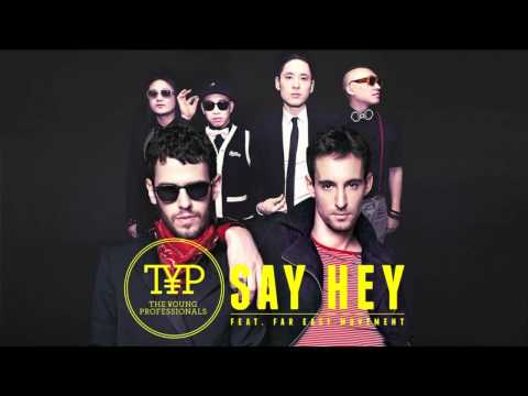 The Young Professionals - Say Hey ft. Far East Movement