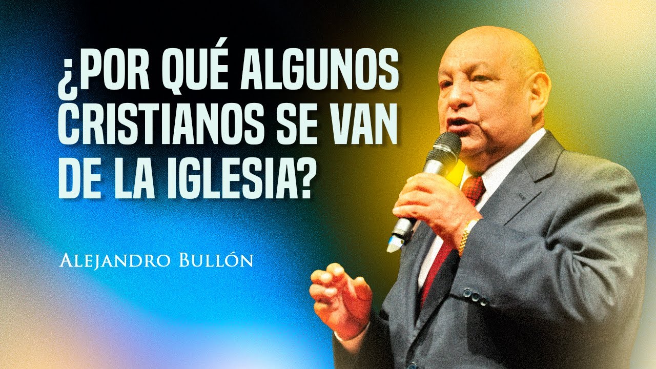 Watch Pastor Bullón - ¿Por qué algunos cristianos se van de la iglesia Now Pastor Bullón - ¿Por qué algunos cristianos se van de la iglesia