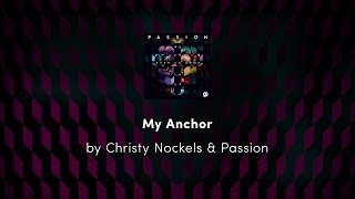 My Anchor - Christy Nockels & Passion lyric video