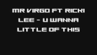 Mr Virgo Ft Ricki Lee - U Wanna Little Of This