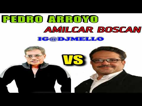 PEDRO ARROYO VS AMILCAR BOSCAN MIX “DJ MELLO”