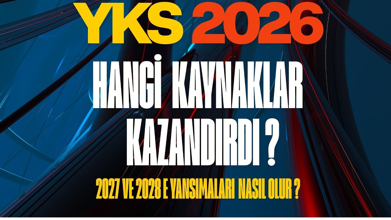 YKS 2026 DA HANGİ KAYNAK KAZANDIRDI