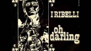 I Ribelli -Oh Darling