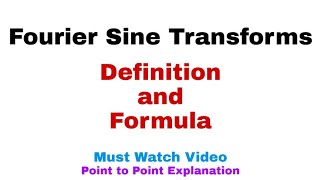 4. Fourier Sine Transforms | Definition and Formula | Must Watch
