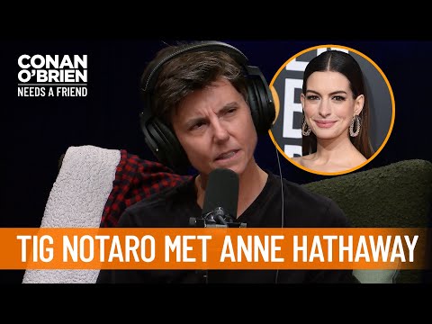 Tig Notaro's "Mortifying" Anne Hathaway Encounter | Conan O’Brien Needs a Friend