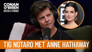 Tig Notaro&#39;s &quot;Mortifying&quot; Anne Hathaway Encounter | Conan O’Brien Needs a Friend