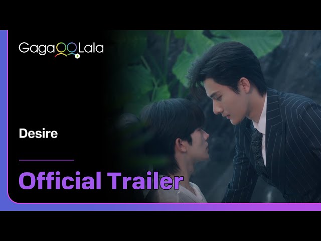 BL series "Desire" trailer! watch on GagaOOLala!